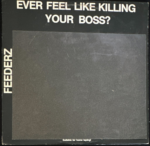 Feederz Ever Feel Like Killing Your Boss?